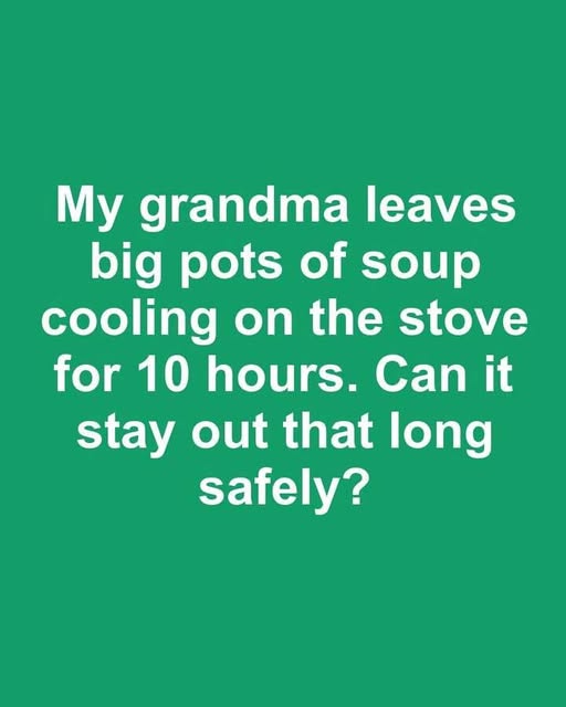 Grandma’s Habit of Leaving Huge Pots of Soup Sitting on the Stove All Day Raises A Surprisingly Common Question About Old-Fashioned Cooking Traditions, Modern Food Safety Standards, Changing Household Practices, And Whether Long Countertop Cooling Is Actually Safe or Potentially Risky in Today’s Kitchens