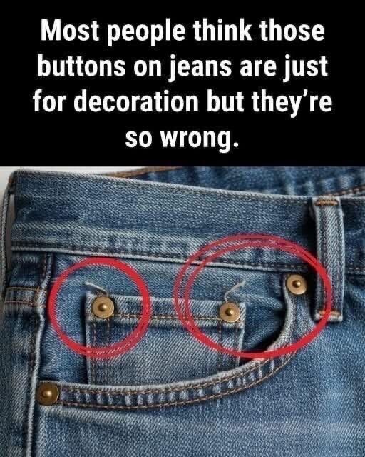 Most People Don’t Realize That the Small Metal Buttons on Their Jeans Serve a Practical Purpose Rooted in History, Durability, and Design, Originally Created to Reinforce Stress Points, Prevent Tearing, Extend the Life of Denim Workwear, and Quietly Shape One of the Most Iconic Fashion Items Worn Worldwide Today