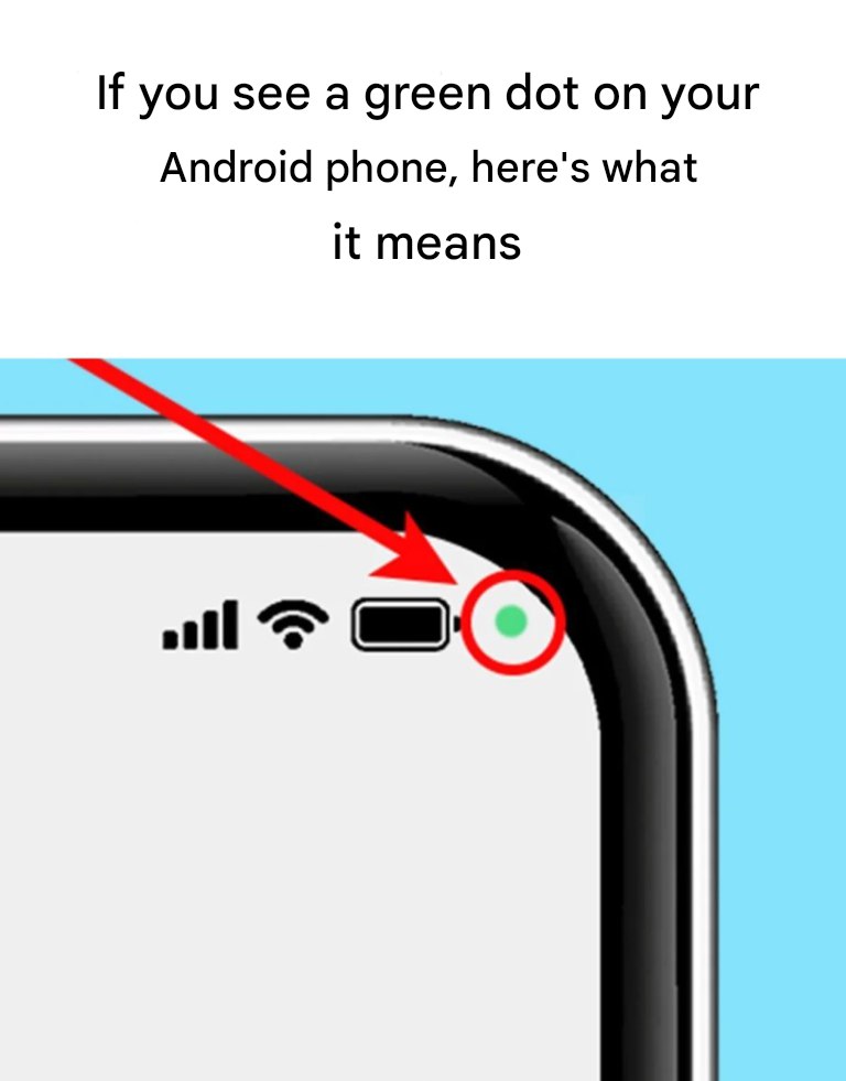 See a green dot on your Android phone? Here’s what it means.