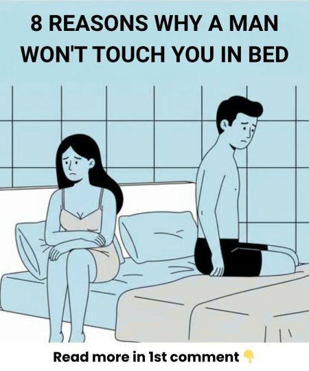 8 Reasons Why a Man Won’t Touch You in Bed