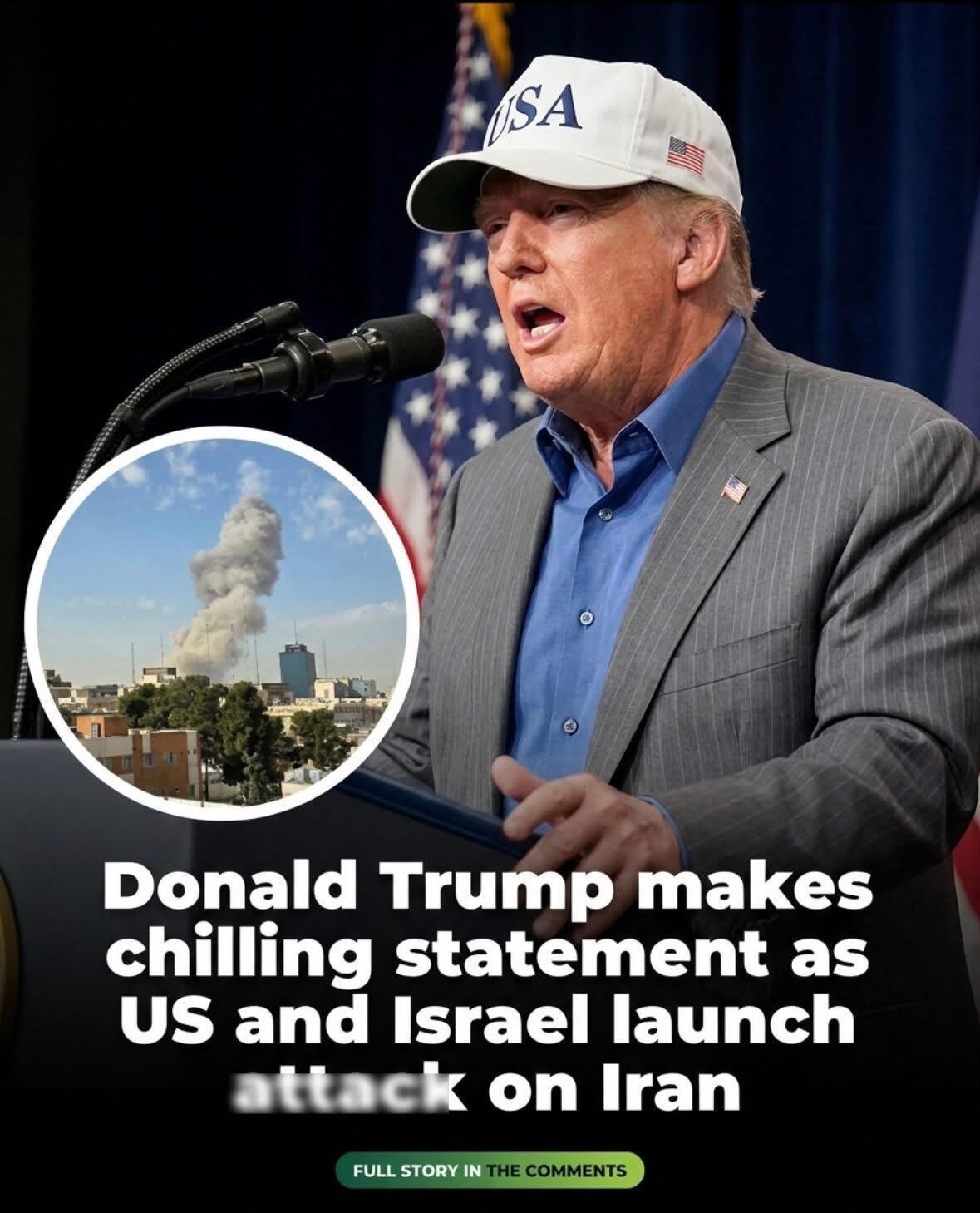 Donald Trump makes chilling statement as US and Israel launch attack on Iran