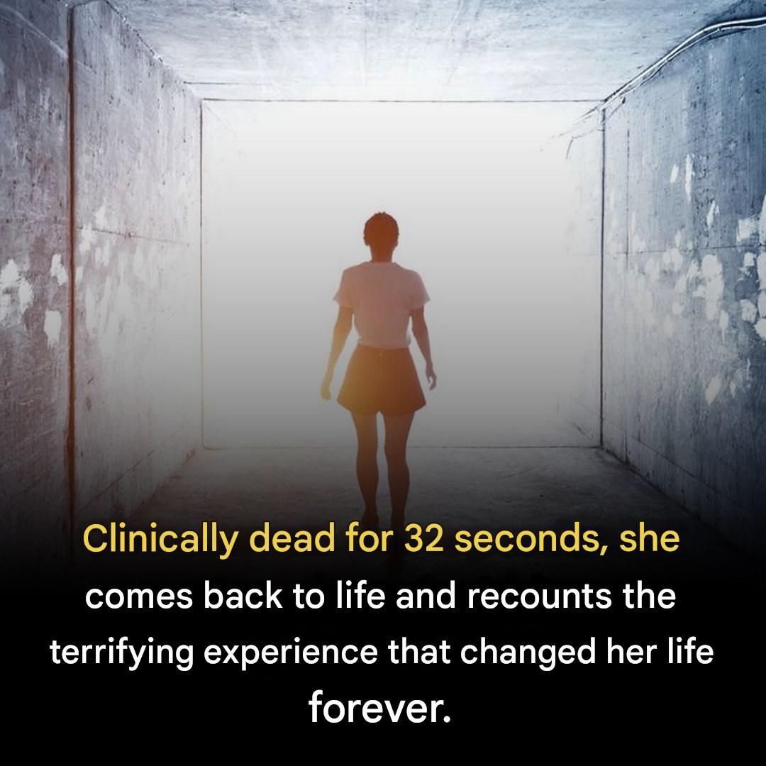 Clinically dead for 32 seconds, she comes back to life and reveals what she saw: a terrifying experience that changed her life forever