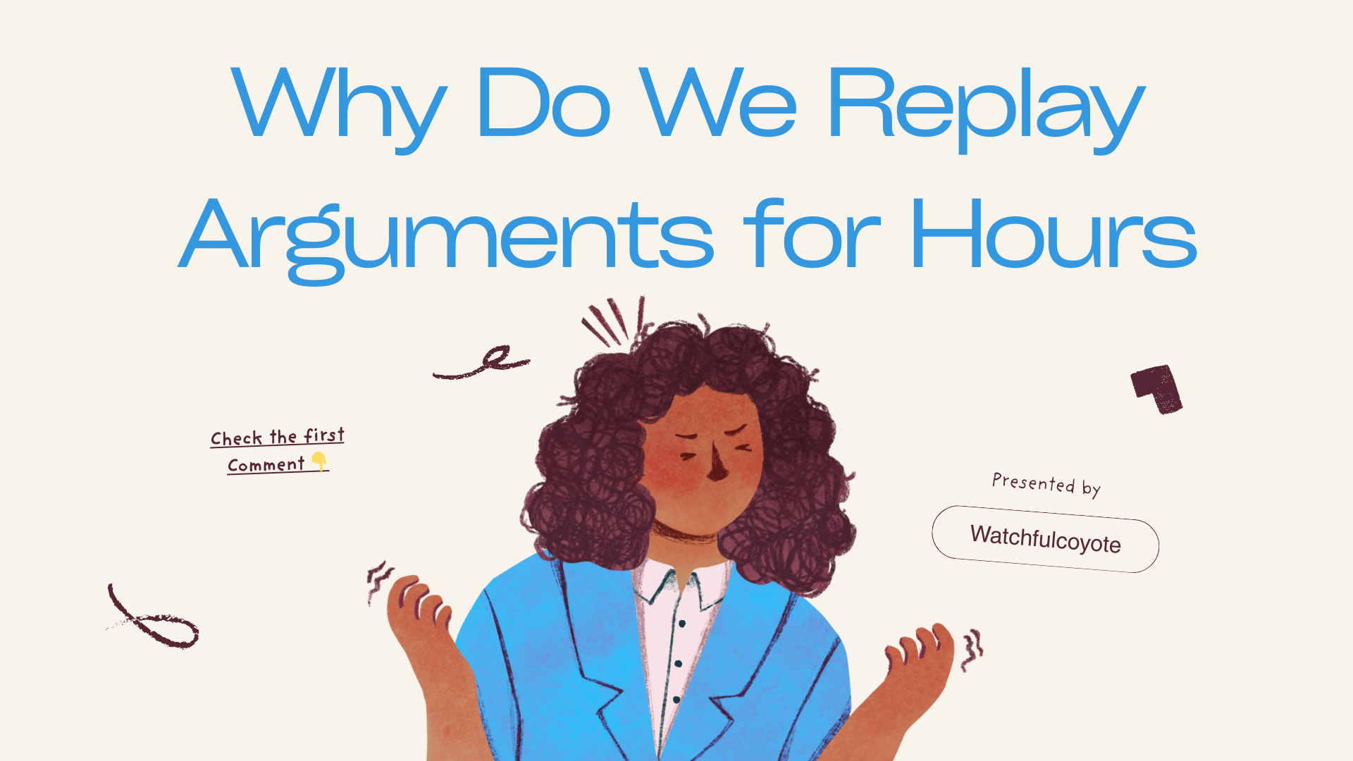 Why Do We Replay Arguments for Hours?